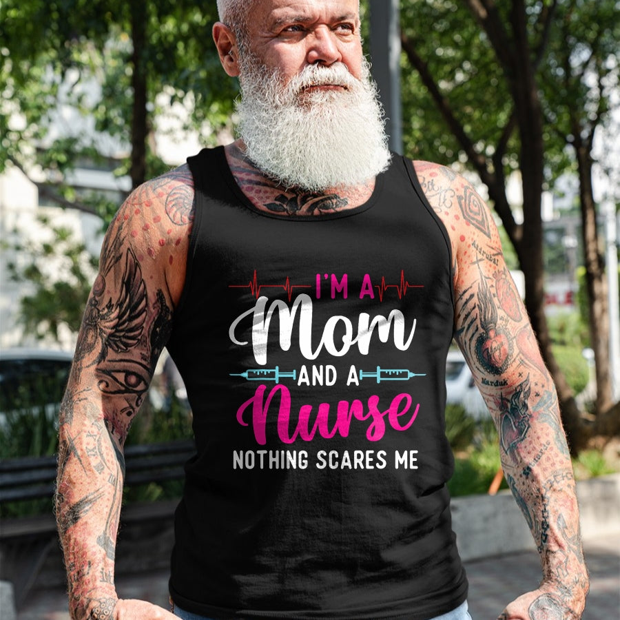 Funny Nurse Shirt, Nurse Unisex T-Shirt/Hoodie/Sweatshirt HLT00 - I'm A Mom And A Nurse Nothing Scares Me - Mother's Day Mama T-Shirt