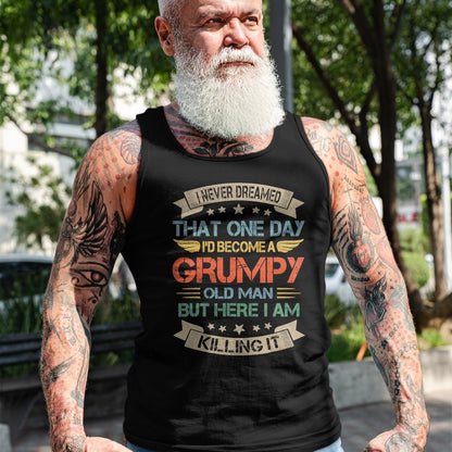Best Grandpa Shirt, Proud Grandpa Unisex T-Shirt/Hoodie/Sweatshirt HLT00 - I Never Dreamed That I'd Become A Grumpy Old Man Grandpa T-Shirt