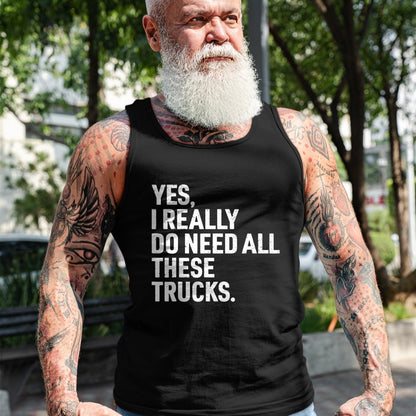 Best Truck Driver Life Shirt, Funny Trucker UnisexT-Shirt/Hoodie/Sweatshirt HLT00 - Yes I Really Do Need All These Trucks Funny Truck Driver T-Shirt