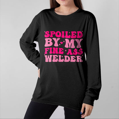 Best Wife Shirt, Wife and Husband Unisex T-Shirt/Hoodie/Sweatshirt HLT00 - Gift for wife T shirt, spoiled wife   Spoiled By My Fine Ass Welder Welder's Wife Girlfriend Humor T
