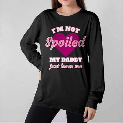 Best Wife Shirt, Wife and Husband Unisex T-Shirt/Hoodie/Sweatshirt HLT00 - Girls I'm Not Spoiled My Daddy Just Loves Me Funny Daughter T-Shirt