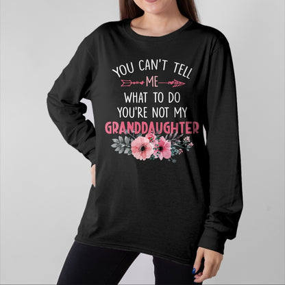 Best Grandpa Shirt, Proud Grandpa Unisex T-Shirt/Hoodie/Sweatshirt HLT00 - You Can't Tell Me What To Do You're Not My Granddaughter T-Shirt (6)