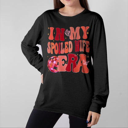 Best Wife Shirt, Wife and Husband Unisex T-Shirt/Hoodie/Sweatshirt HLT00 - Gift for wife T shirt, spoiled wife   In My Spoiled Wife Era Sweatshirt (2)