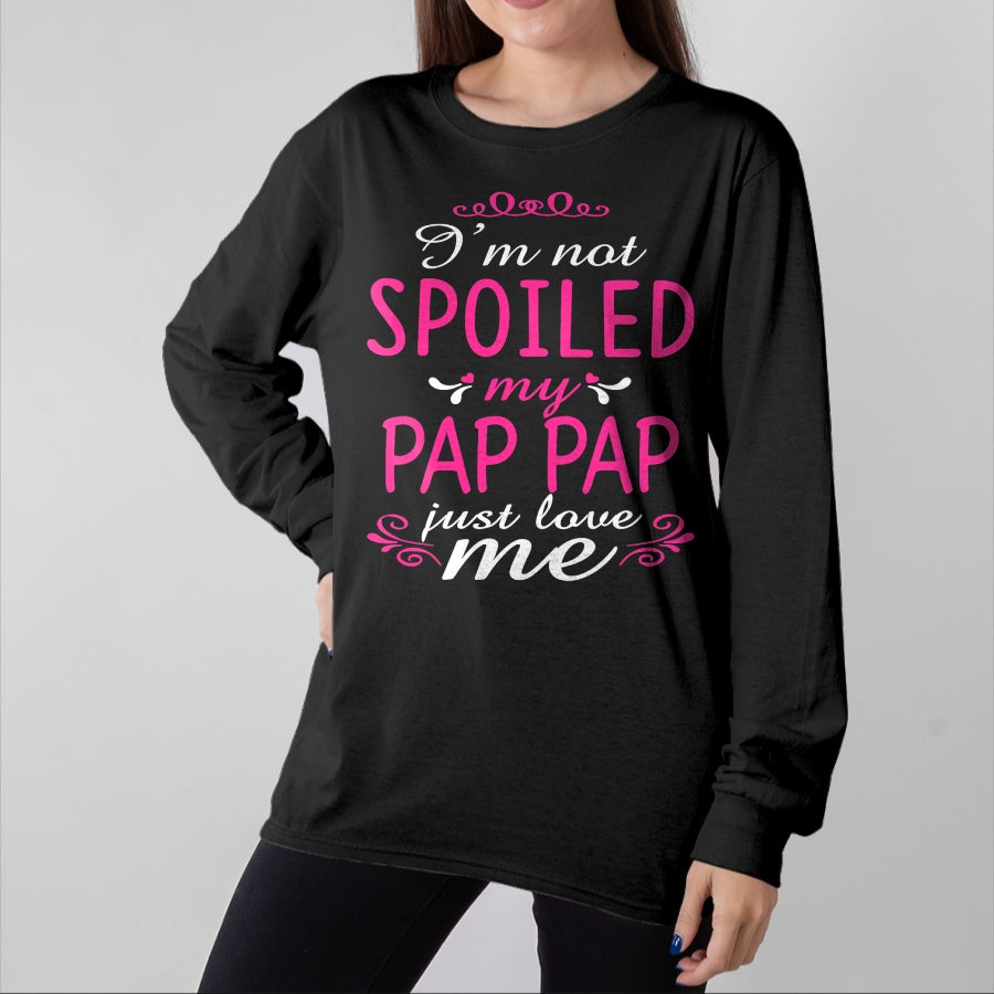 Best Wife Shirt, Wife and Husband Unisex T-Shirt/Hoodie/Sweatshirt HLT00 - I'm Not Spoiled My Pap-pap Just Love Me Family Tee T-Shirt