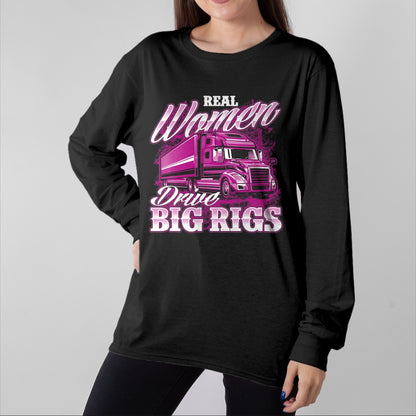 Best Truck Driver Life Shirt, Funny Trucker UnisexT-Shirt/Hoodie/Sweatshirt HLT00 - Real Women Drive Big Rigs - Female Semi Truck Driver Trucker T-Shirt