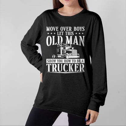 Best Truck Driver Life Shirt, Funny Trucker UnisexT-Shirt/Hoodie/Sweatshirt HLT00 - Trucker Truck Driver Vintage Move Over Boys Let This Old Man T-Shirt