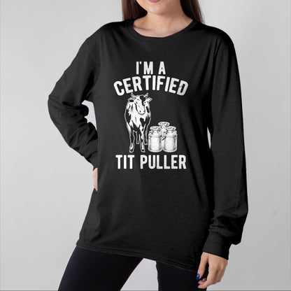Best Farmer Life Shirt, Funny Farmer UnisexT-Shirt/Hoodie/Sweatshirt HLT00 - I'm A Certified Tit Puller Funny Dairy Cow Farmer Gift T-Shirt
