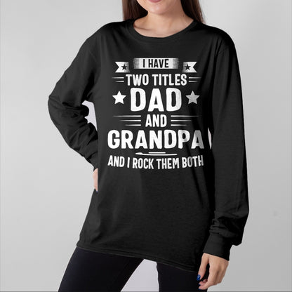 Best Grandpa Shirt, Proud Grandpa Unisex T-Shirt/Hoodie/Sweatshirt HLT00 - Grandpa For Men I Have Two Titles Dad And Grandpa T-Shirt