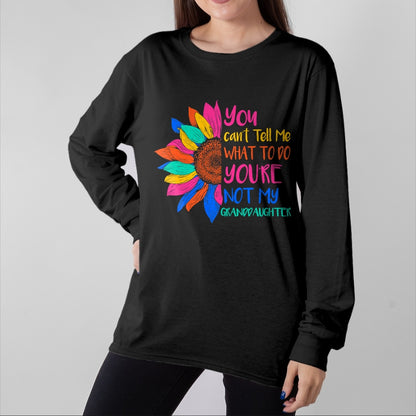 Best Grandpa Shirt, Proud Grandpa Unisex T-Shirt/Hoodie/Sweatshirt HLT00 - You Can't Tell Me What To Do You're Not My Granddaughter T-Shirt (5)
