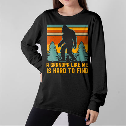 Best Grandpa Shirt, Proud Grandpa Unisex T-Shirt/Hoodie/Sweatshirt HLT00 - A Grandpa Like Me Is Hard To Find, Bigfoot Grandpa T-Shirt (1)