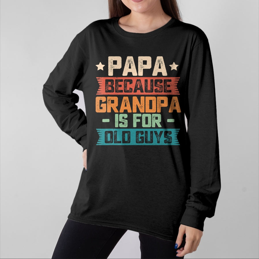 Best Grandpa Shirt, Proud Grandpa Unisex T-Shirt/Hoodie/Sweatshirt HLT00 - Papa Because Grandpa is For Old Guys Vintage Funny Dad Gift T-Shirt