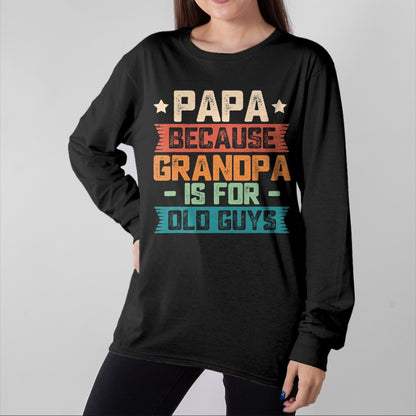 Best Grandpa Shirt, Proud Grandpa Unisex T-Shirt/Hoodie/Sweatshirt HLT00 - Papa Because Grandpa is For Old Guys Vintage Funny Dad Gift T-Shirt
