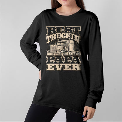 Best Truck Driver Life Shirt, Funny Trucker UnisexT-Shirt/Hoodie/Sweatshirt HLT00 - Best Truckin Papa Semi Truck Driver Trucker Life T-Shirt