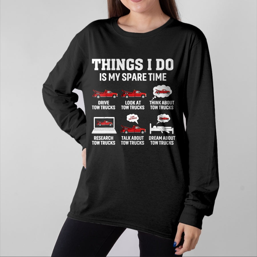 Best Truck Driver Life Shirt, Funny Trucker UnisexT-Shirt/Hoodie/Sweatshirt HLT00 - Tow Truck Driver Towing Operator Things I Do Funny Tow Truck T-Shirt