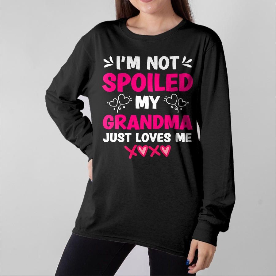 Best Grandpa Shirt, Proud Grandpa Unisex T-Shirt/Hoodie/Sweatshirt HLT00 -I'm Not Spoiled My Grandma Just Loves Me Granddaughter Girls T-Shirt