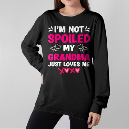 Best Grandpa Shirt, Proud Grandpa Unisex T-Shirt/Hoodie/Sweatshirt HLT00 -I'm Not Spoiled My Grandma Just Loves Me Granddaughter Girls T-Shirt