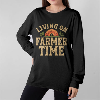 Best Farmer Life Shirt, Funny Farmer UnisexT-Shirt/Hoodie/Sweatshirt HLT00 - Living On Farmer Time - Rustic Country Farm T-Shirt