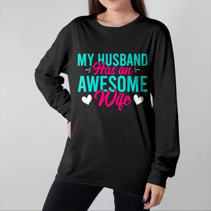 Best Wife Shirt, Wife and Husband Unisex T-Shirt/Hoodie/Sweatshirt HLT00 - My Husband has an awesome Wife T-Shirt (1)