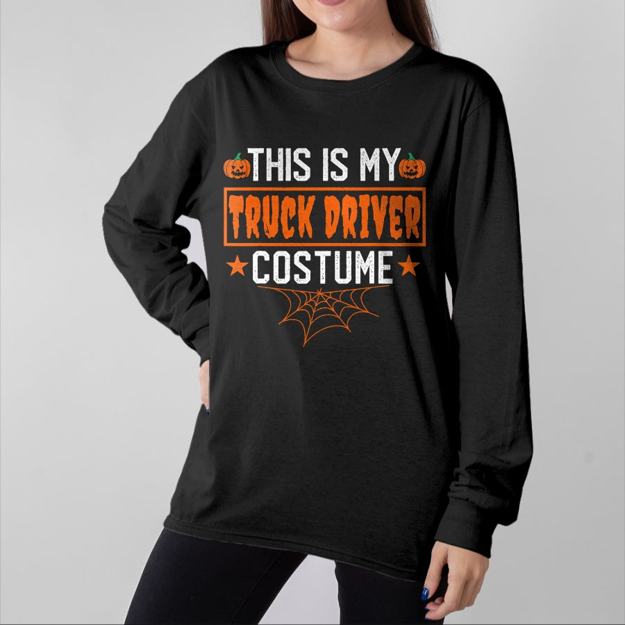 Best Truck Driver Life Shirt, Funny Trucker UnisexT-Shirt/Hoodie/Sweatshirt HLT00 - This is My Truck Driver Costume Funny Halloween T-Shirt