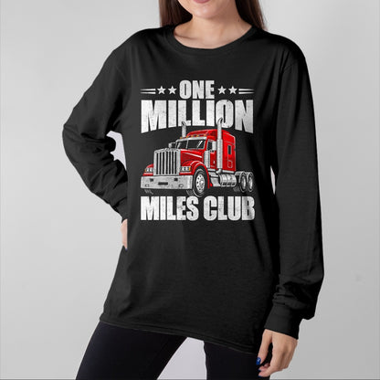 Best Truck Driver Life Shirt, Funny Trucker UnisexT-Shirt/Hoodie/Sweatshirt HLT00 - One Million Miles Club Funny Truck Driver Trucker T-Shirt