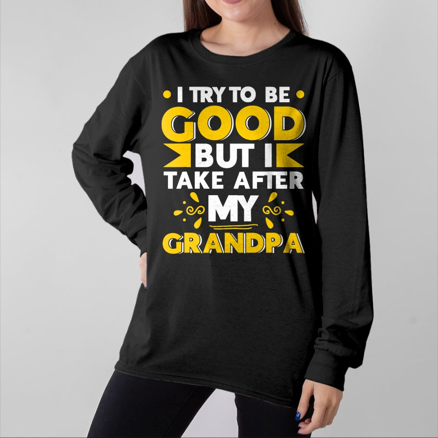 Best Grandpa Shirt, Proud Grandpa Unisex T-Shirt/Hoodie/Sweatshirt HLT00 - I Try to be Good but i Take After my Grandpa Toddler Kid T-Shirt