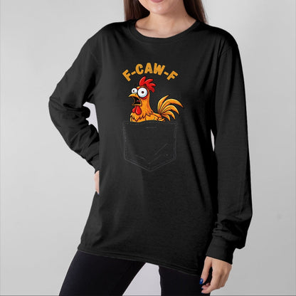 Best Farmer Life Shirt, Funny Farmer UnisexT-Shirt/Hoodie/Sweatshirt HLT00 - F-Caw-F Funny Chicken Pocket Humor Quote Rooster Meme T-Shirt