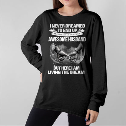 Best Wife Shirt, Wife and Husband Unisex T-Shirt/Hoodie/Sweatshirt HLT00 - I Never Dreamed End Up Awesome Husband Living The Dream Wife T-Shirt