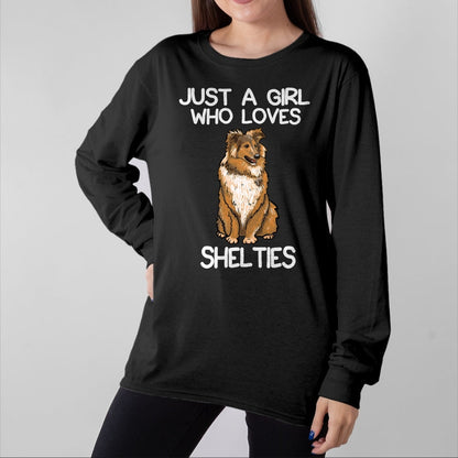 Dog Love Shirt, Dog Lover Gift T-Shirt/Hoodie/Sweatshirt HLT00 - Just A Girl Who Loves Shelties Dog Sheltie Lover Owner T-Shirt