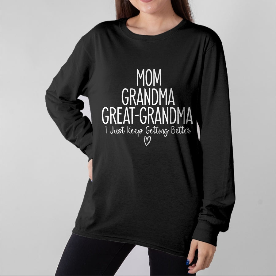 Best Grandma Shirt, Proud Grandma Unisex T-Shirt/Hoodie/Sweatshirt HLT00 - Mom Grandma Great Grandma I Just Keep Getting Better, Mother T-Shirt