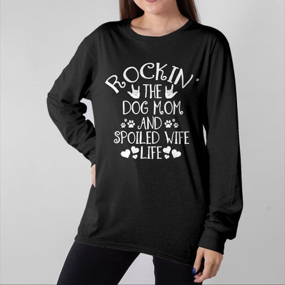 Best Wife Shirt, Wife and Husband Unisex T-Shirt/Hoodie/Sweatshirt HLT00 - Gift for wife T shirt, spoiled wife   Rocking the Dog Mom and Spoiled Wife Life Funny Dog Owner T-Sh