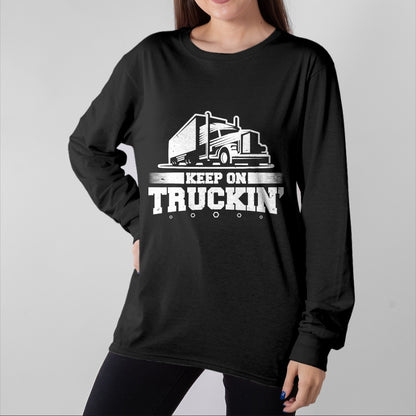 Best Truck Driver Life Shirt, Funny Trucker UnisexT-Shirt/Hoodie/Sweatshirt HLT00 - Trucker Truck Driver Keep On Truckin 18 Wheeler T-Shirt (2)