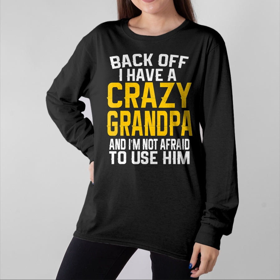 Best Grandpa Shirt, Proud Grandpa Unisex T-Shirt/Hoodie/Sweatshirt HLT00 -Back Off I Have A Crazy Grandpa Granddaughter Gift Shirt