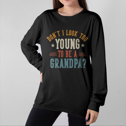 Best Grandpa Shirt, Proud Grandpa Unisex T-Shirt/Hoodie/Sweatshirt HLT00 - Don't I Look Too Young to Be A Grandpa Father's Day Papa T-Shirt (2)