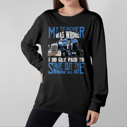 Best Truck Driver Life Shirt, Funny Trucker UnisexT-Shirt/Hoodie/Sweatshirt HLT00 - My Teacher was Wrong Trucker Gift Funny Truck Driver Men T-Shirt Small