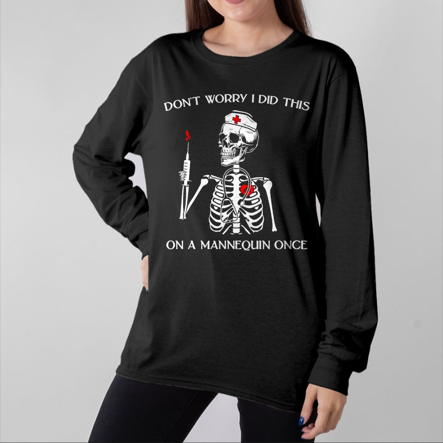 Funny Nurse Shirt, Nurse Unisex T-Shirt/Hoodie/Sweatshirt HLT00 - Don't Worry I Did This On A Mannequin Once Skeleton Nurse T-Shirt