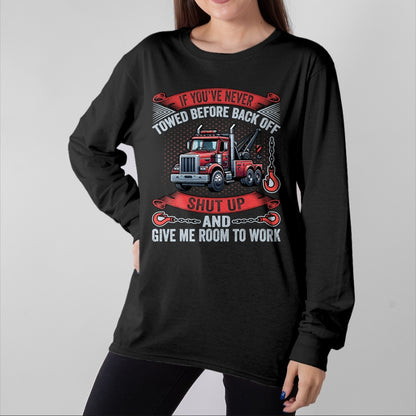 Best Truck Driver Life Shirt, Funny Trucker UnisexT-Shirt/Hoodie/Sweatshirt HLT00 - If You've Never Towed Before Back Off Funny Tow Truck Driver T-Shirt