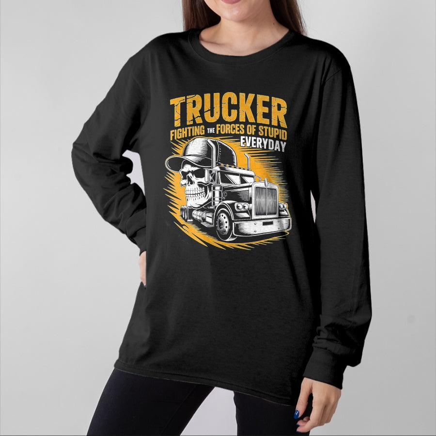 Best Truck Driver Life Shirt, Funny Trucker UnisexT-Shirt/Hoodie/Sweatshirt HLT00 - Trucker Fighting the Forces of Stupid Everyday T-Shirt
