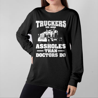 Best Truck Driver Life Shirt, Funny Trucker UnisexT-Shirt/Hoodie/Sweatshirt HLT00 - Truckers See More Assholes Than Doctors  Semi Truck Driver Premium Tri-blend T-Shirt