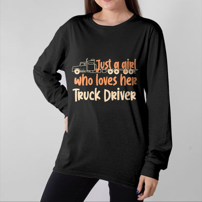 Best Truck Driver Life Shirt, Funny Trucker UnisexT-Shirt/Hoodie/Sweatshirt HLT00 - Just A Girl Who Loves Her Truck Driver T-Shirt