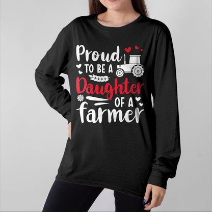 Best Farmer Life Shirt, Funny Farmer UnisexT-Shirt/Hoodie/Sweatshirt HLT00 - Proud To Be A Daughter Of A Farmer Daughter Farm Daughter T-Shirt