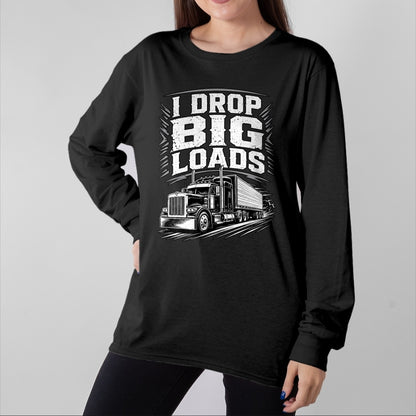 Best Truck Driver Life Shirt, Funny Trucker UnisexT-Shirt/Hoodie/Sweatshirt HLT00 - I Drop Big Loads Funny Trucker Truck Driver Diesel Humor T-Shirt