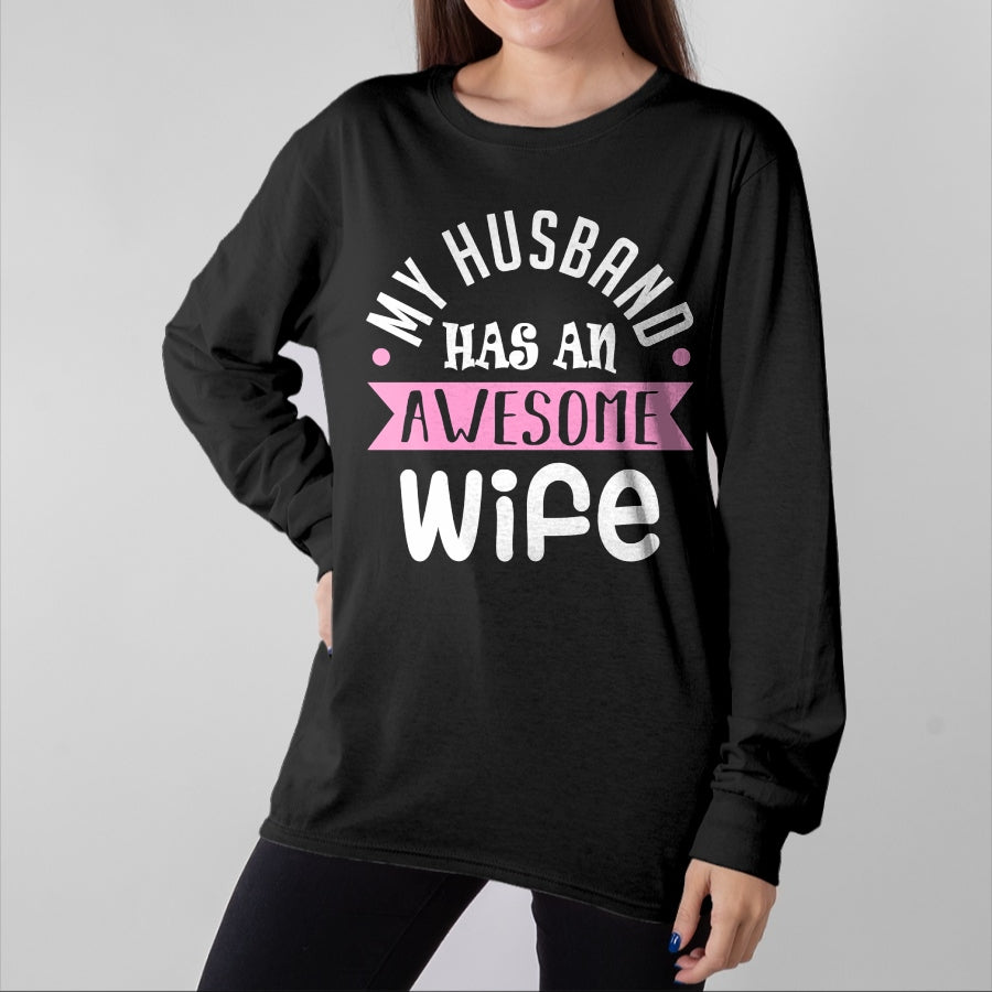 Best Wife Shirt, Wife and Husband Unisex T-Shirt/Hoodie/Sweatshirt HLT00 - My Husband Has An Awesome Wife Saint Valentine's Day Long Sleeve T-Shirt
