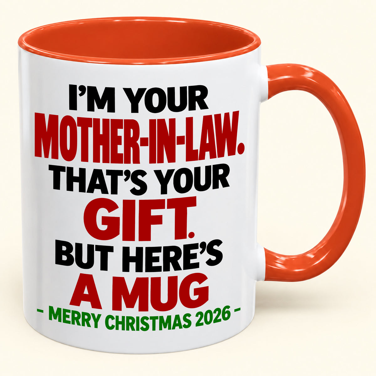 I'M YOUR MOTHER-IN-LAW THAT'S YOUR GIFT - FUNNY CHRISTMAS 2026 - GIFT ACCENT COFFEE MUG - HLT00 (SKU2610-691)