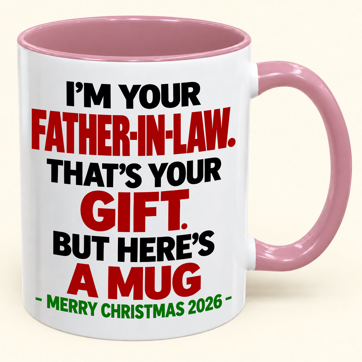 I'M YOUR FATHER-IN-LAW THAT'S YOUR GIFT - FUNNY CHRISTMAS 2026 - GIFT ACCENT COFFEE MUG - HLT00 (SKU2610-693)