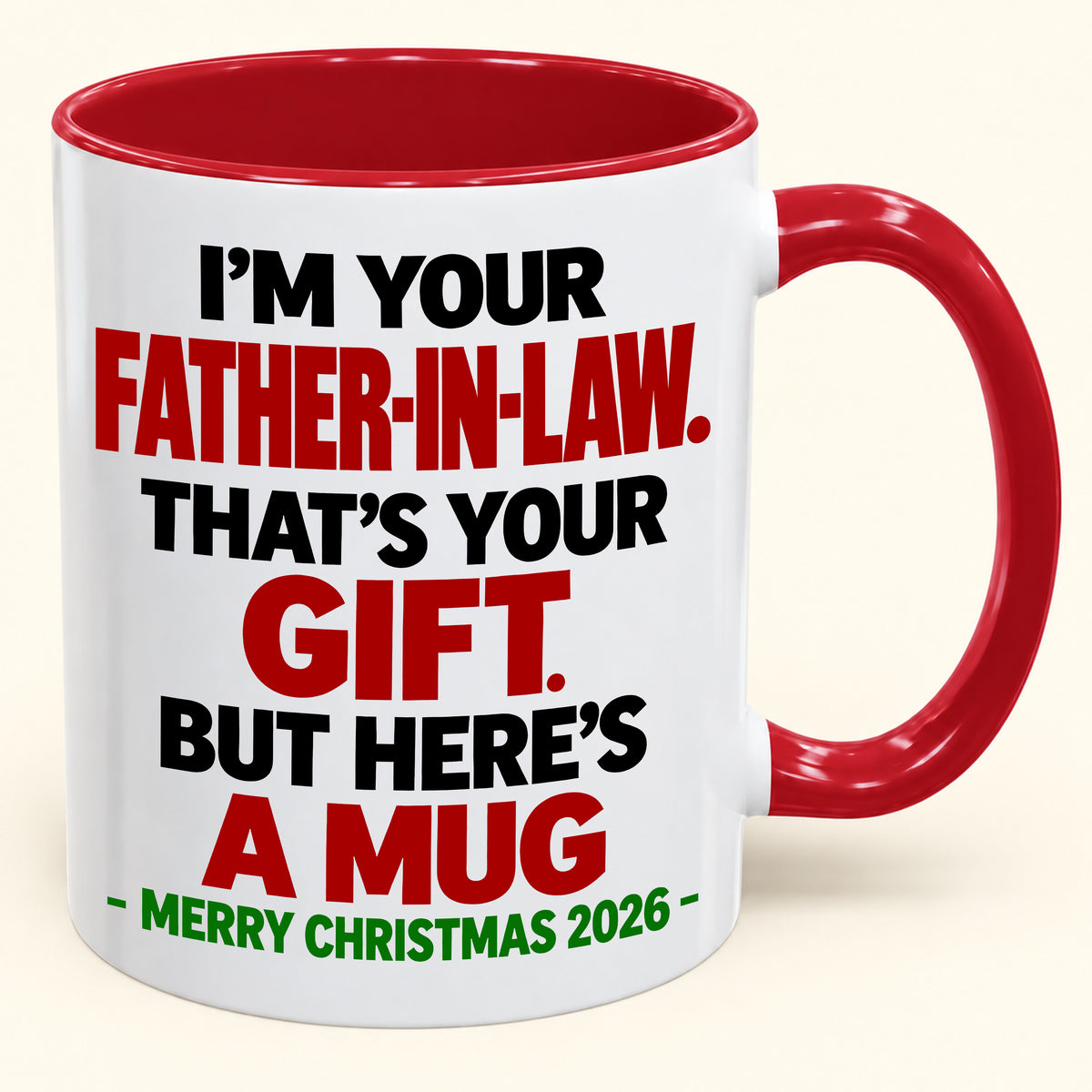I'M YOUR FATHER-IN-LAW THAT'S YOUR GIFT - FUNNY CHRISTMAS 2026 - GIFT ACCENT COFFEE MUG - HLT00 (SKU2610-693)