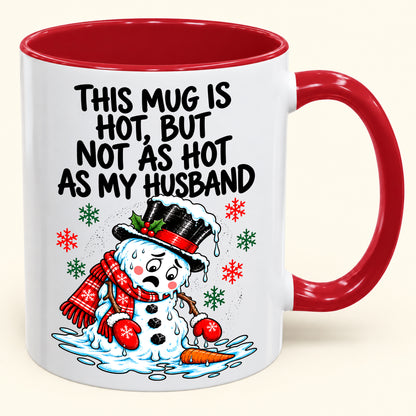 THIS MUG IS HOT, BUT NOT AS HOT AS MY HUSBAND- FUNNY CHRISTMAS 2026 - GIFT ACCENT COFFEE MUG - HLT00 (SKU2610-839)