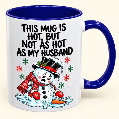 THIS MUG IS HOT, BUT NOT AS HOT AS MY HUSBAND- FUNNY CHRISTMAS 2026 - GIFT ACCENT COFFEE MUG - HLT00 (SKU2610-839)
