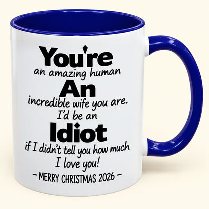 You're An Amazing Human, An Incredible Wife You Are - Funny Christmas 2026 Gift Accent Coffee Mug - HLT00 (SKU2610-960)