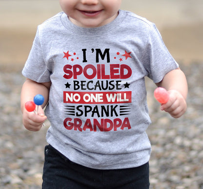 I’M SPOILED BECAUSE NO ONE WILL SPANK GRANDPA - GIFT FROM GRANDPA - kien00 (SKU2603-130)