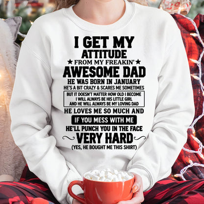 JANUARY - I GET MY ATTITUDE FROM MY FREAKIN’ AWESOME DAD - SHIRT FROM DAD TO DAUGHTER - HLT01 (SKU2609-179-01)